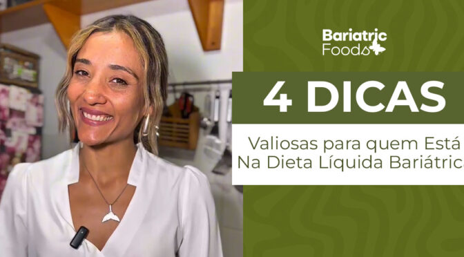 4 Dicas Valiosas para quem Está Na Dieta Líquida Bariátrica