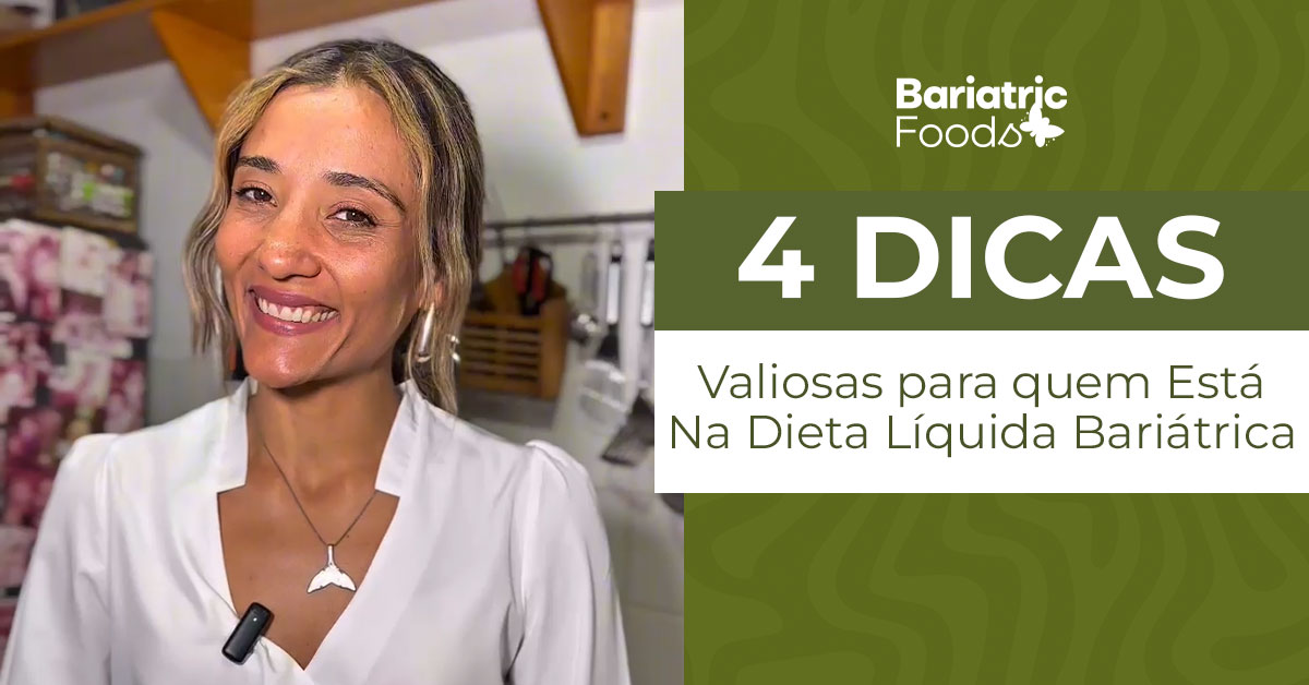 4 Dicas Valiosas para quem Está Na Dieta Líquida Bariátrica